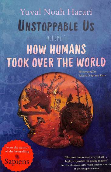 Unstoppable Us Volume 1 : How Humans Took Over The World