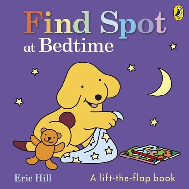 Find Spot At Bedtime : A Lift The Flap Book