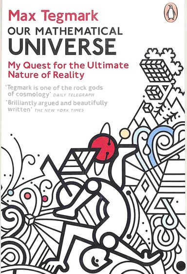 Our Mathematical Universe : My Quest For The Ultimate Nature Of Reality