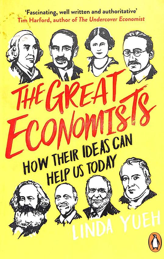 Great Economists : How Their Ideas Can Help Us Today