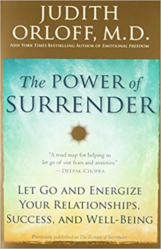Power Of Surrender : Let Go & Energize Your Relationships Success & Well Being