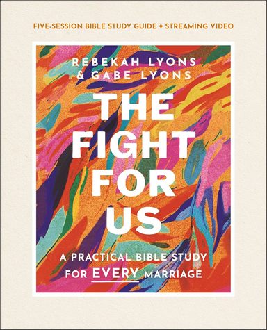 The Fight for Us Bible Study Guide plus Streaming Video: A Practical Bible Study for Every Marriage�