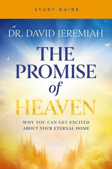 Promise of Heaven Bible Study: Why You Can Get Excited About Your Eternal Home