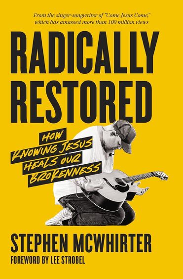 Radically Restored: How Knowing Jesus Heals Our Brokenness 