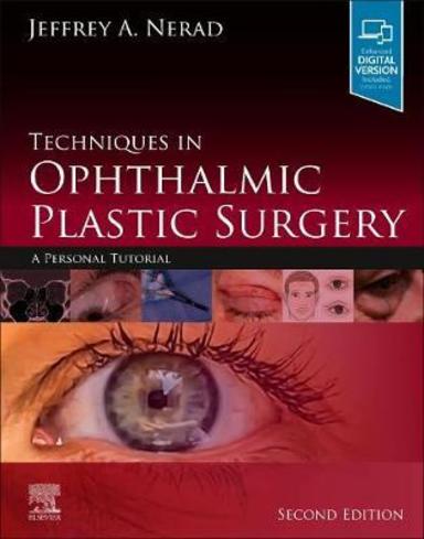 Techniques In Ophthalmic Plastic Surgery A Personal Tutorial: 2nd Edition