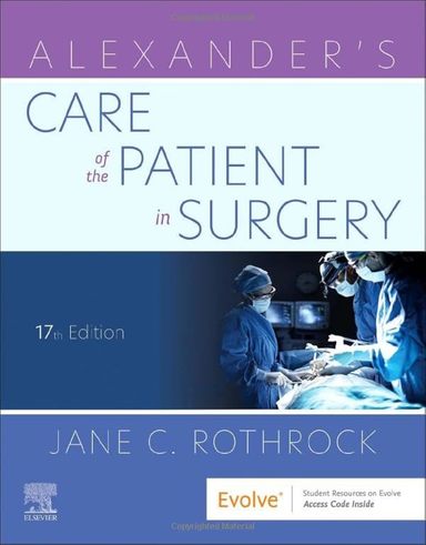 Alexanders Care of the Patient in Surgery: 17th Edition