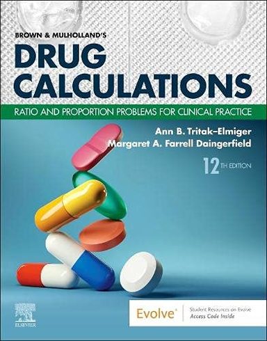 Brown and Mulhollands Drug Calculations: Ratio and Proportion Problems for Clinical Practice