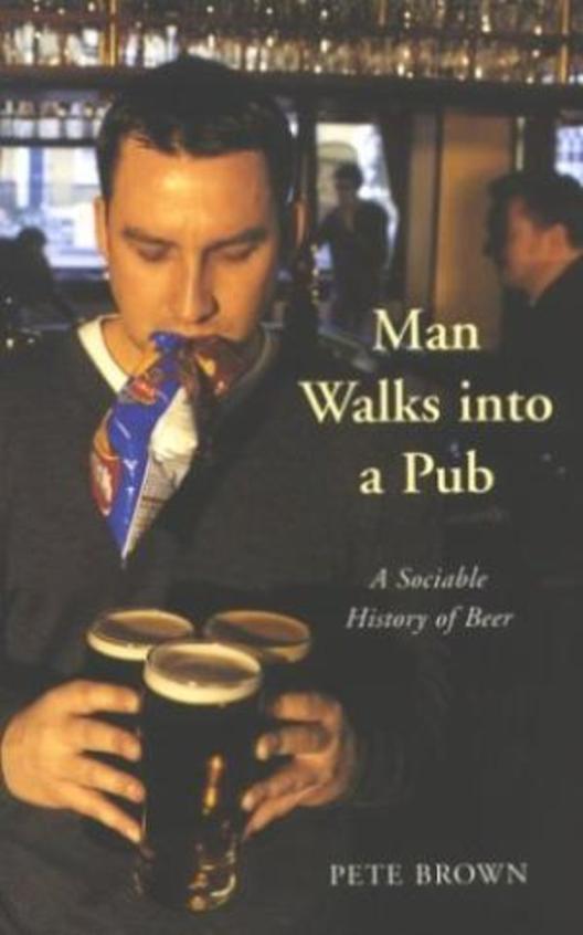Man Walks Into A Pub - Sociable History Of Beer