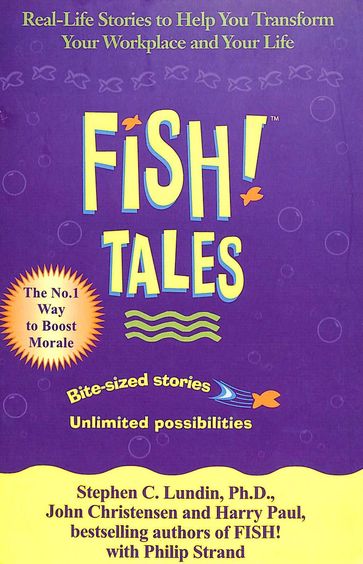 Fish Tales - Real Life Stories To Help You Transform Your Workplace & Your Life