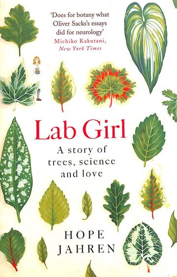 Lab Girl : A Story Of Trees Science & Love