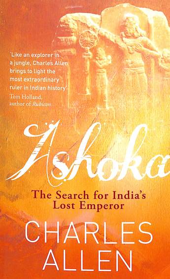 Ashoka : The Search For Indias Lost Emperor