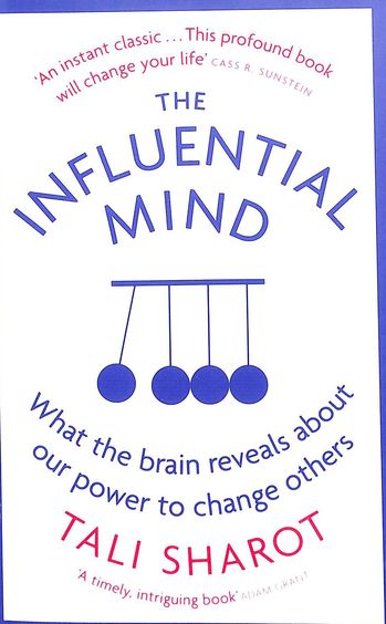 Influential Mind : What The Brain Reveals About Our Power To Change Others
