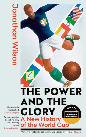 Power & The Glory : A New History Of The World Cup