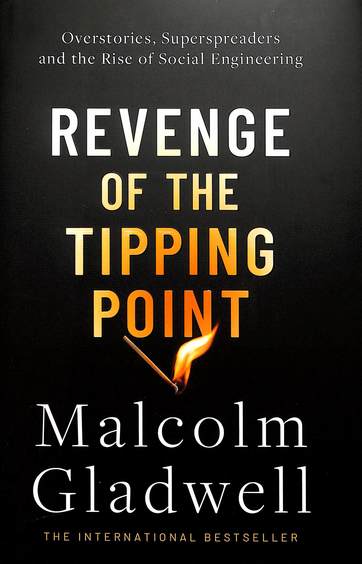 Revenge Of The Tipping Point : Overstories Supersreaders & The Rise Of Social Engineering
