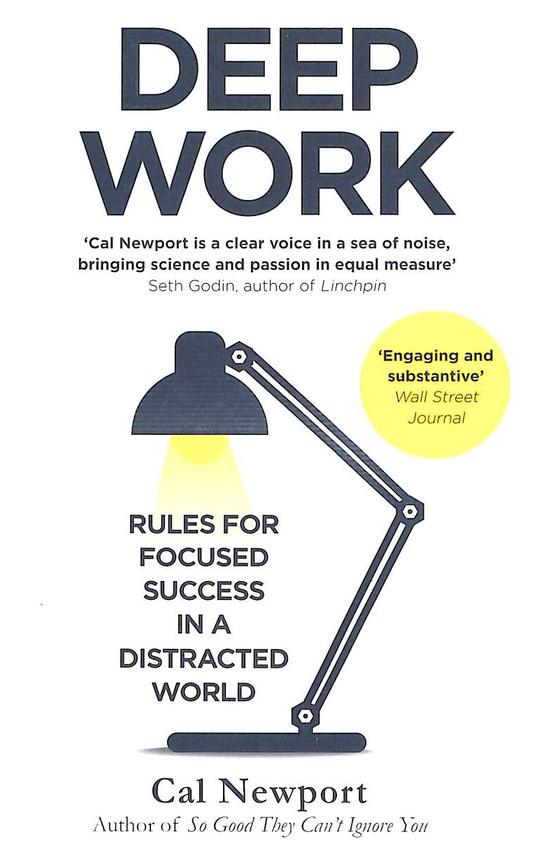 Deep Work : Rules For Focused Success In A Distracted World