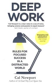 Deep Work : Rules For Focused Success In A Distracted World