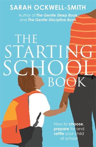 Starting School Book : How To Choose Prepare For & Settle Your Child At School