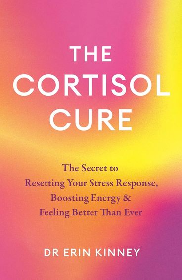 Cortisol Cure: The secret to resetting your stress response, boosting energy and feeling better than ever