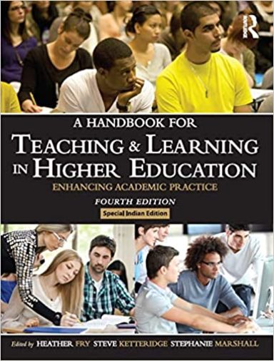 Handbook for Teaching and Learning in Higher Education: Enhancing Academic Practice, 4th Edition