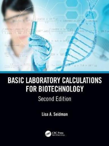 Basic Laboratory Calculations for Biotechnology: 2nd Edition