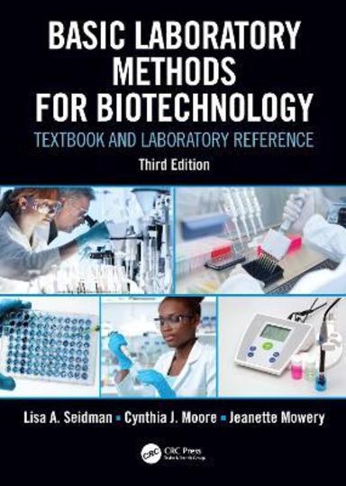 Basic Laboratory Methods for Biotechnology: Textbook and Laboratory Reference: 3rd Edition