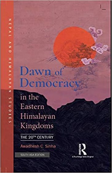 Dawn of Democracy in the Eastern Himalayan Kingdom: The 20th Century