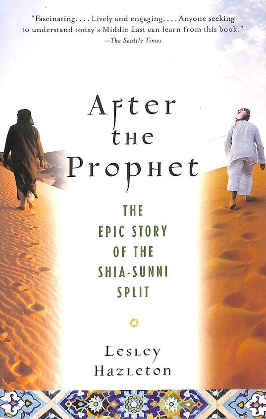 After The Prophet : The Epic Story Of The Shia Sunni Split