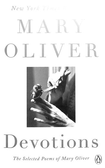 Devotions : The Selected Poems Of Mary Oliver