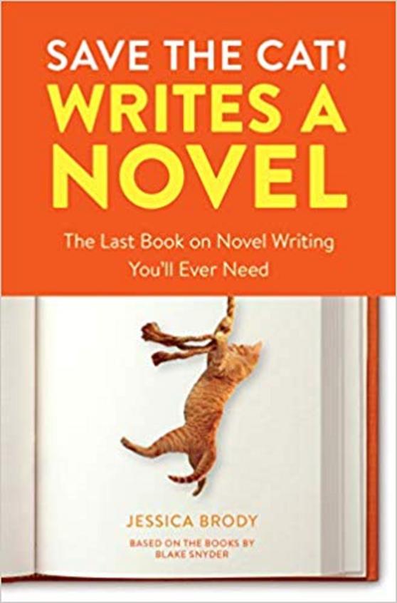 Save The Cat Writes A Novel : The Last Book On Novel Writing You Ll Ever Need