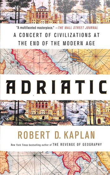 Adriatic : A Concert Of Civilizations At The End Of The Modern Age