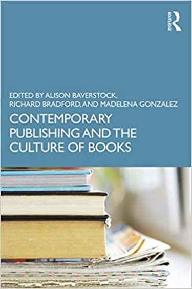 Contemporary Publishing and the Culture of Books (Routledge Literature Companions)