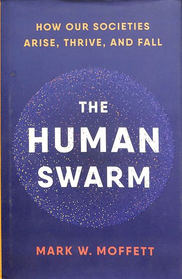 Human Swarm : How Our Societies Arise Thrive & Fall