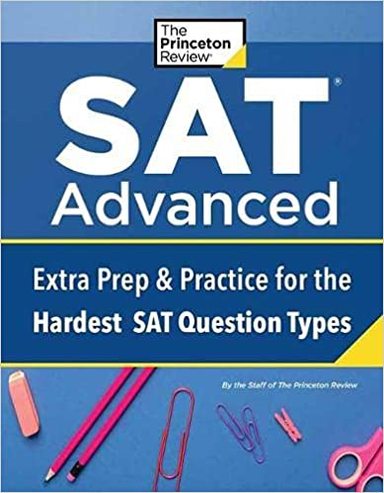 Princeton Review Sat Advanced : Extra Prep & Practice For The Hardest Sat Question Types