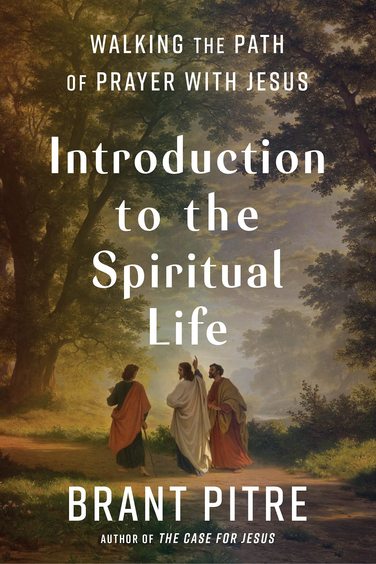 Introduction To The Spiritual Life : Walking The Path Of Prayer With Jesus