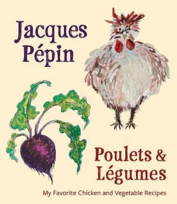 Jacques Pepin Poulets and Legumes