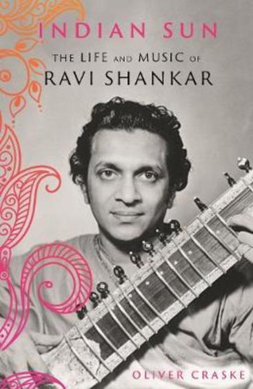 Indian Sun : The Life & Music Of Ravi Shankar