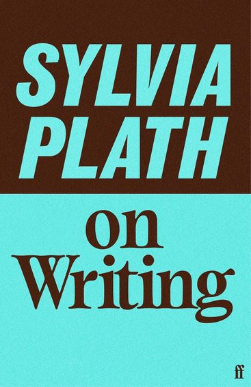 Sylvia Plath on Writing