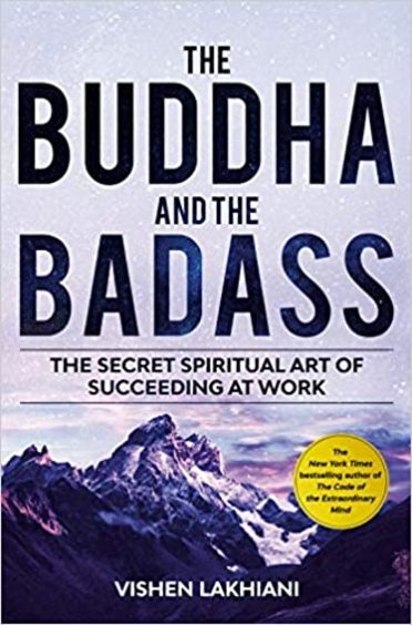 Buddha & The Badass : The Secret Spiritual Art Of Succeeding At Work