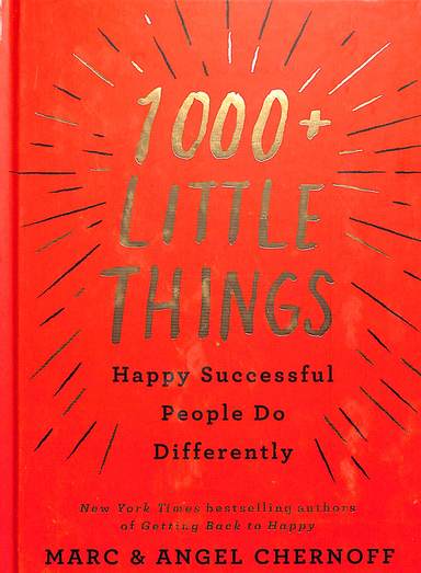 1000 Little Things Happy Successful People Do Differently