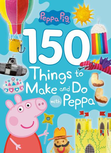 150 Things To Make And Do With Peppa