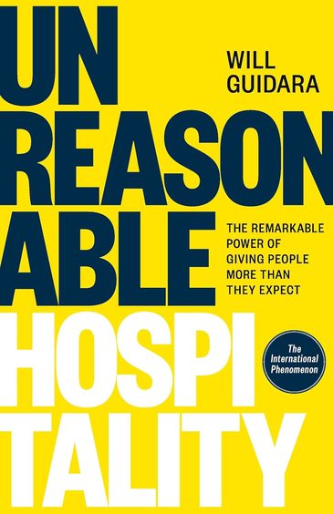 Unreasonable Hospitality : The Remarkable Power Of Giving People More Than They Expect