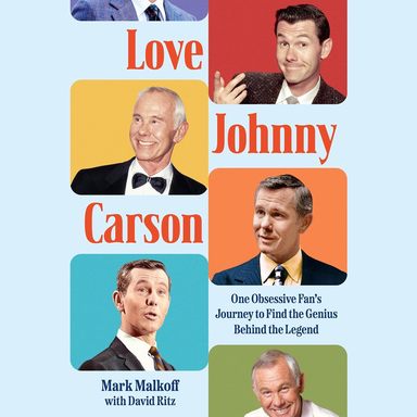 Love Johnny Carson : One Obsessive Fans Journey To Find The Genius Behind The Legend