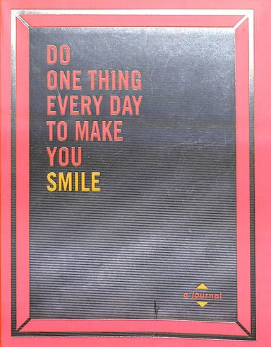Do One Thing Every Day To Make You Smile: A Journal