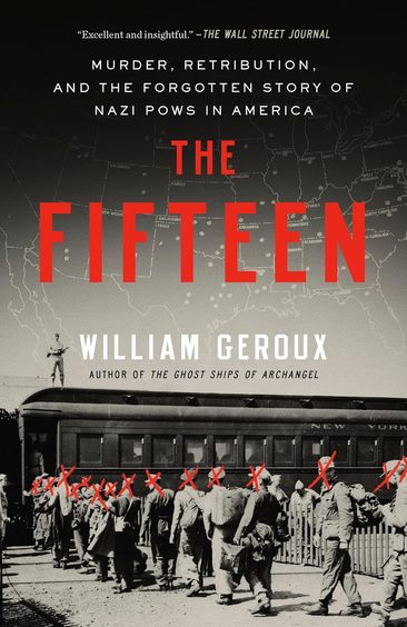 Fifteen : Murder Retribution & The Forgotten Story Of Nazi Pows In America