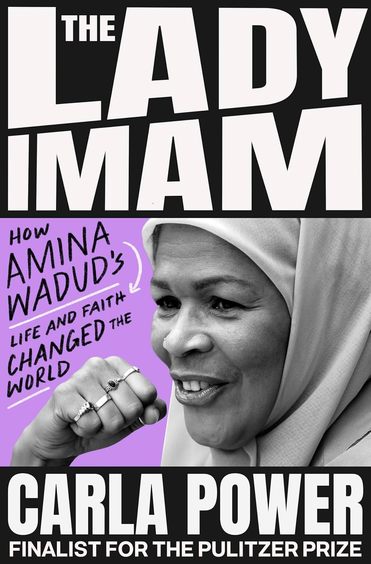 Lady Imam : How Amina Wadud'S Life & Faith Changed The World