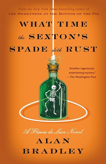 What Time The Sextons Spade Doth Rust : A Flavia De Luce Novel