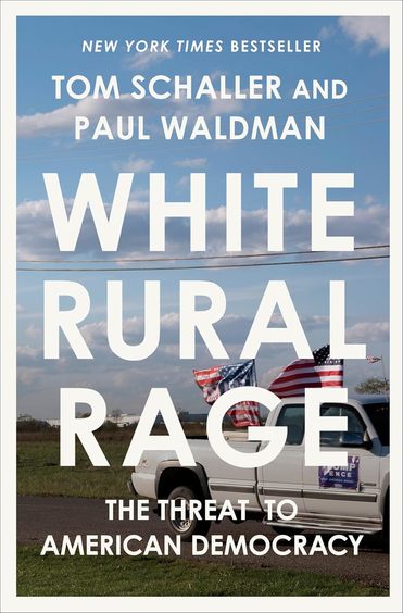 White Rural Rage : The Threat To American Democracy
