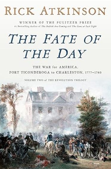 Fate Of The Day : The War For America Fort Ticonderoga To Charleston, 1777 To 1780