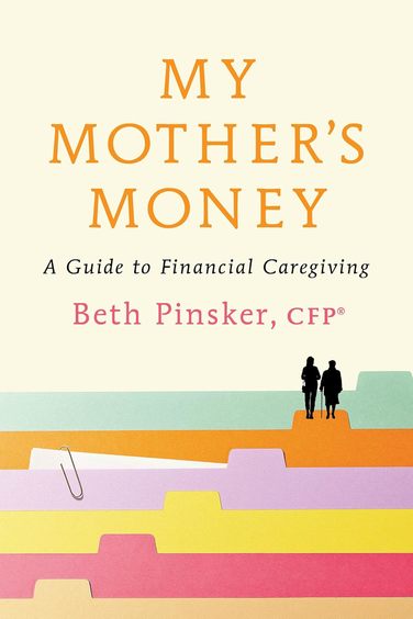 My Mothers Money : A Guide To Financial Caregiving