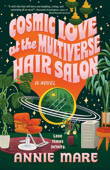 Cosmic Love At The Multiverse Hair Salon : A Novel